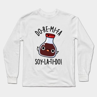 Do Re Mi Fa soy La Ti Do Cute Soy Sauce Pun Long Sleeve T-Shirt